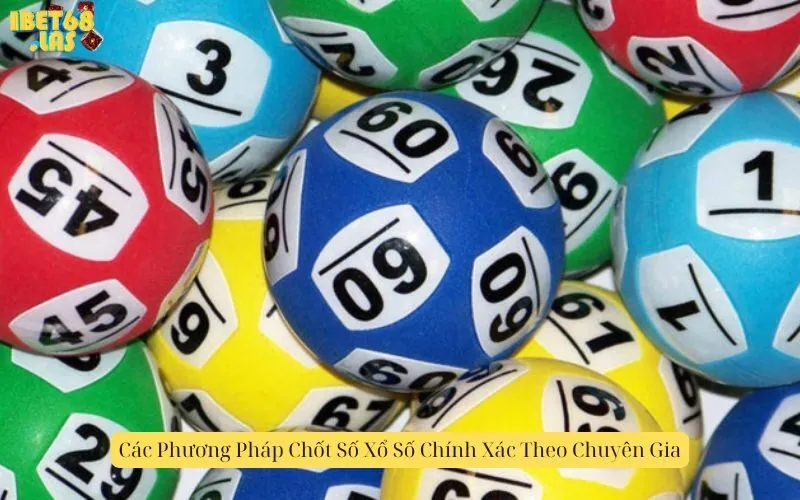 Các Phương Pháp Chốt Số Xổ Số Chính Xác Theo Chuyên Gia