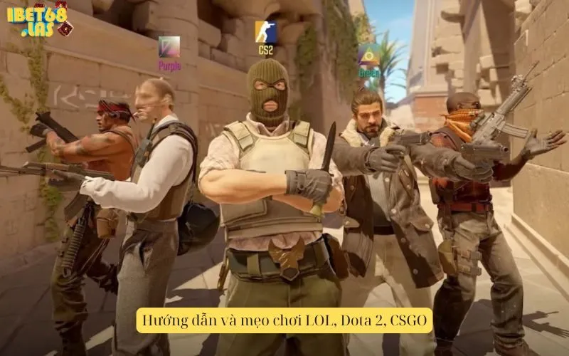 Hướng dẫn và mẹo chơi LOL, Dota 2, CSGO
