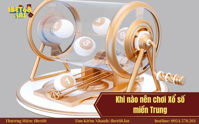 Khi nào nên chơi Xổ số miền Trung.