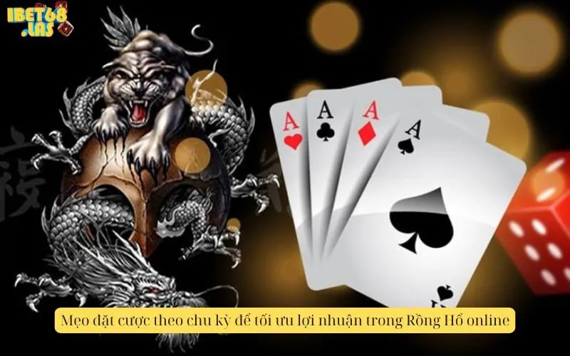 Mẹo đặt cược theo chu kỳ để tối ưu lợi nhuận trong Rồng Hổ online