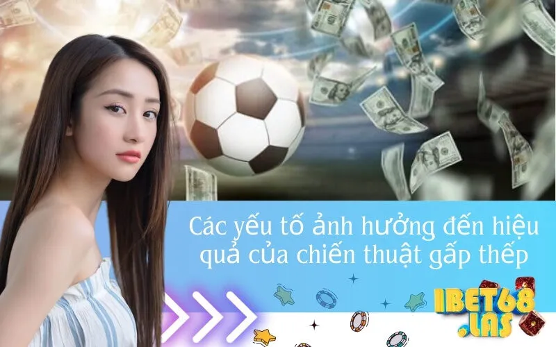 Các yếu tố ảnh hưởng đến hiệu quả của chiến thuật gấp thếp