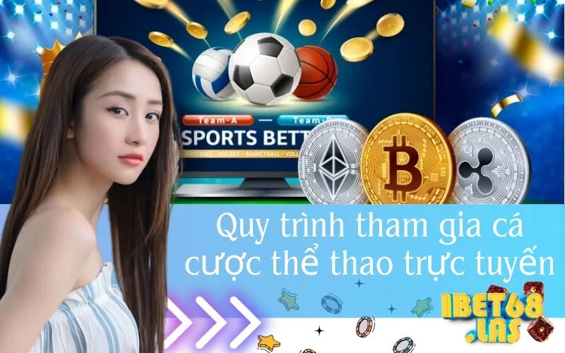 Quy trình tham gia cá cược thể thao trực tuyến