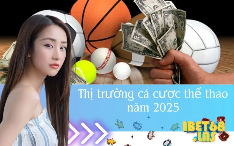 Thị trường cá cược thể thao năm 2025